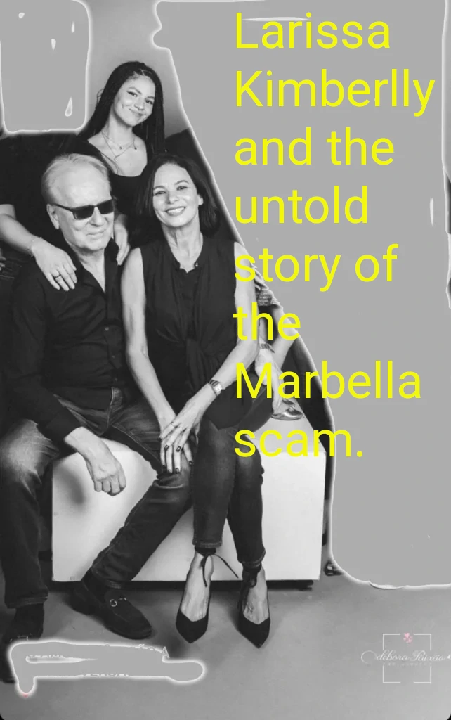 Larissa Kimberlly and the untold story of the marbella scam